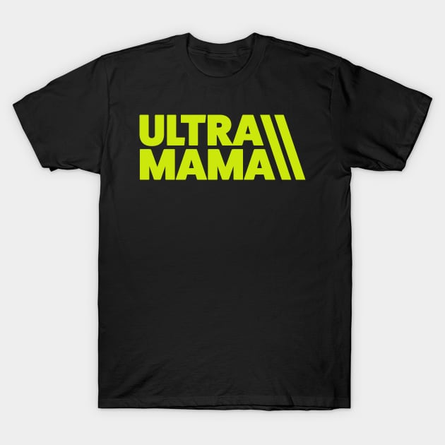 Ultra Mama Trail Running Mom Ultramarathon Mom T-Shirt by PodDesignShop